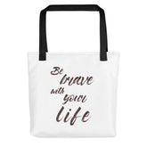 Be Brave with Your Life Inspirational Self-help Quote Motto Tote Shopping Grocery Bag, Bags, $ 28.95, A Moment Of Now™